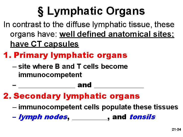 § Lymphatic Organs In contrast to the diffuse lymphatic tissue, these organs have: well