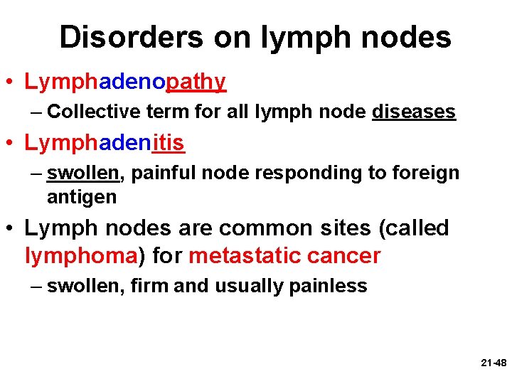Disorders on lymph nodes • Lymphadenopathy – Collective term for all lymph node diseases