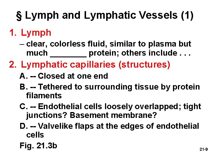 § Lymph and Lymphatic Vessels (1) 1. Lymph – clear, colorless fluid, similar to