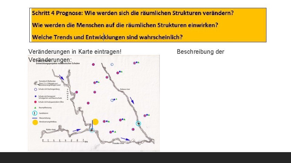 Veränderungen in Karte eintragen! Veränderungen: Beschreibung der Veränderungen in Karte eintragen! Veränderungen: Beschreibung der