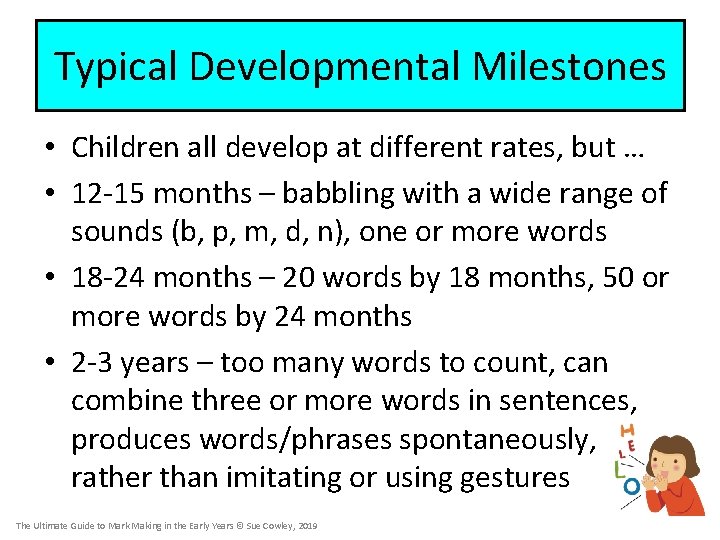 Typical Developmental Milestones • Children all develop at different rates, but … • 12