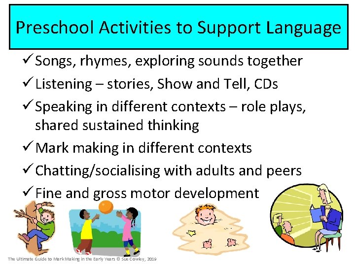 Preschool Activities to Support Language ü Songs, rhymes, exploring sounds together ü Listening –