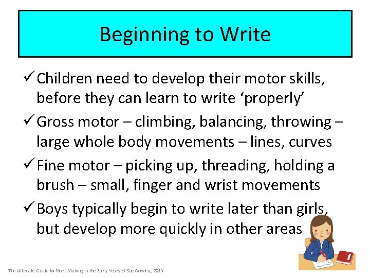 Beginning to Write ü Children need to develop their motor skills, before they can