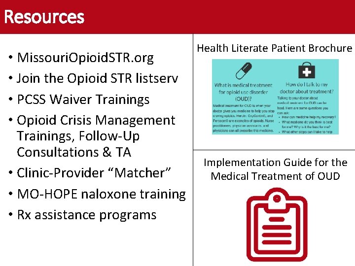 Resources • Missouri. Opioid. STR. org • Join the Opioid STR listserv • PCSS