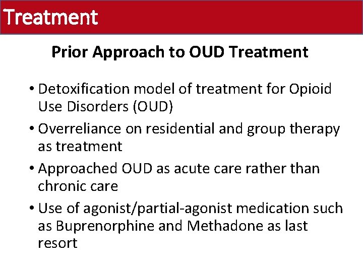 Treatment Prior Approach to OUD Treatment • Detoxification model of treatment for Opioid Use