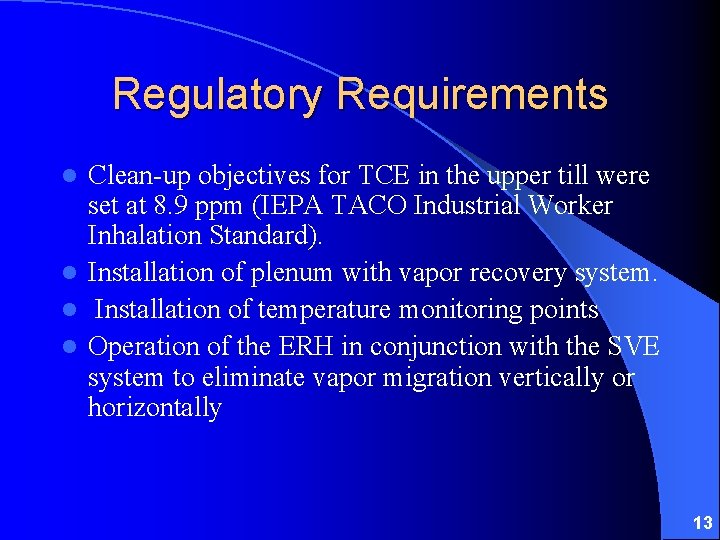 Regulatory Requirements Clean-up objectives for TCE in the upper till were set at 8.