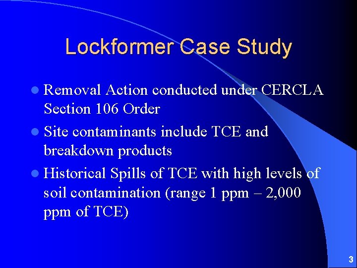 Lockformer Case Study l Removal Action conducted under CERCLA Section 106 Order l Site
