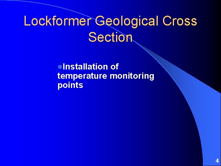 Lockformer Geological Cross Section l. Installation of temperature monitoring points 4 