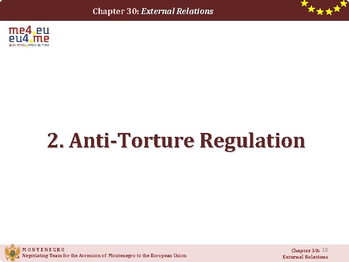 Chapter 30: External Relations 2. Anti-Torture Regulation MONTENEGRO Negotiating Team for the Accession of