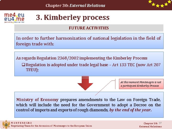 Chapter 30: External Relations 3. Kimberley process FUTURE ACTIVITIES In order to further harmonization