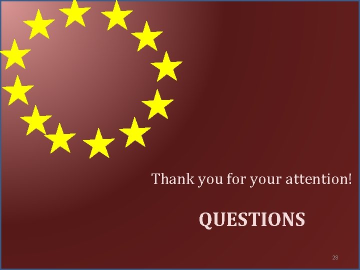 Thank you for your attention! QUESTIONS 28 