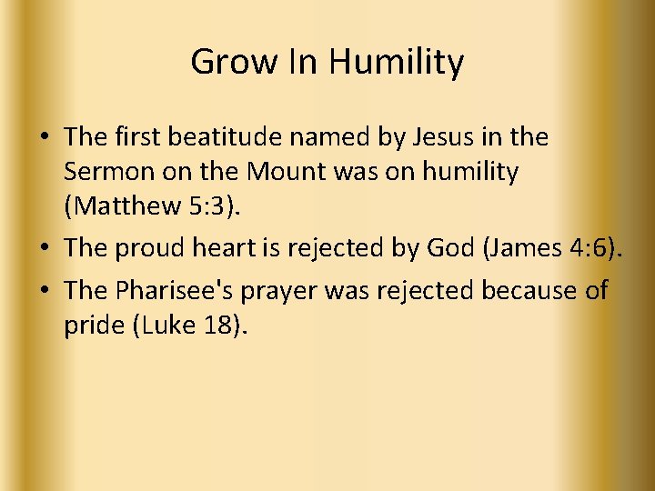 Grow In Humility • The first beatitude named by Jesus in the Sermon on