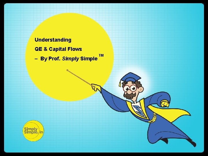 Understanding QE & Capital Flows – By Prof. Simply Simple TM 