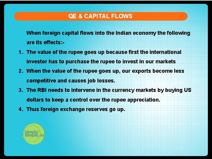 QE & CAPITAL FLOWS When foreign capital flows into the Indian economy the following