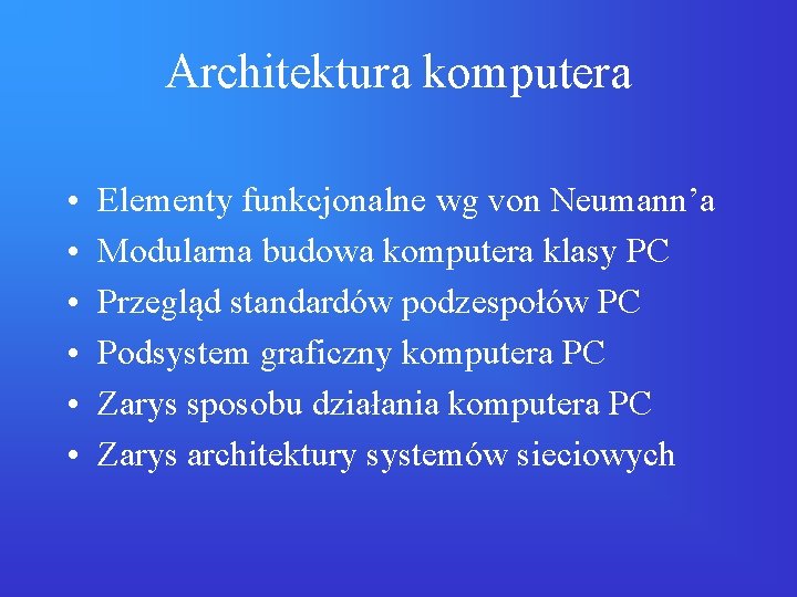 Architektura komputera • • • Elementy funkcjonalne wg von Neumann’a Modularna budowa komputera klasy