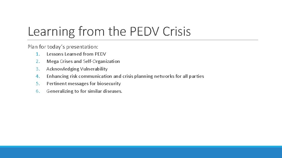Learning from the PEDV Crisis Plan for today’s presentation: 1. 2. 3. 4. 5.
