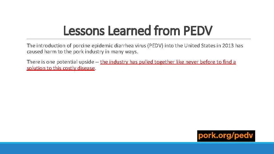 Lessons Learned from PEDV The introduction of porcine epidemic diarrhea virus (PEDV) into the