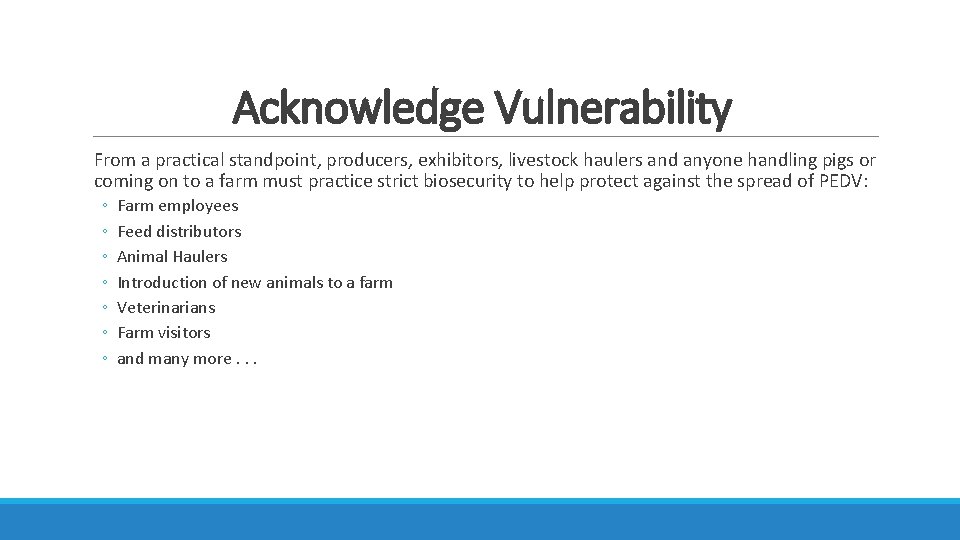 Acknowledge Vulnerability From a practical standpoint, producers, exhibitors, livestock haulers and anyone handling pigs