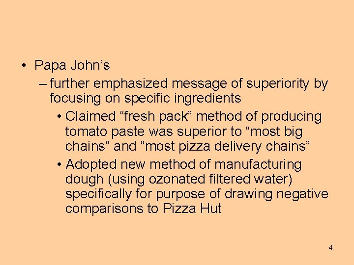  • Papa John’s – further emphasized message of superiority by focusing on specific