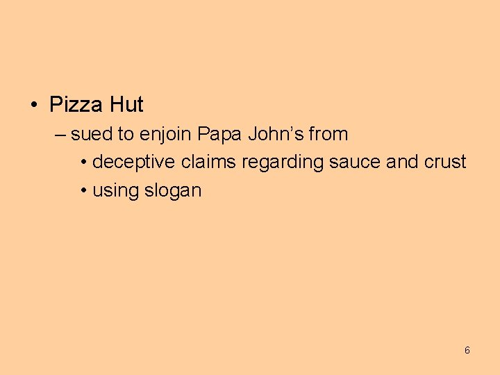  • Pizza Hut – sued to enjoin Papa John’s from • deceptive claims
