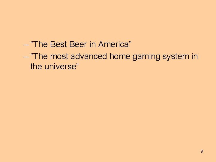 – “The Best Beer in America” – “The most advanced home gaming system in