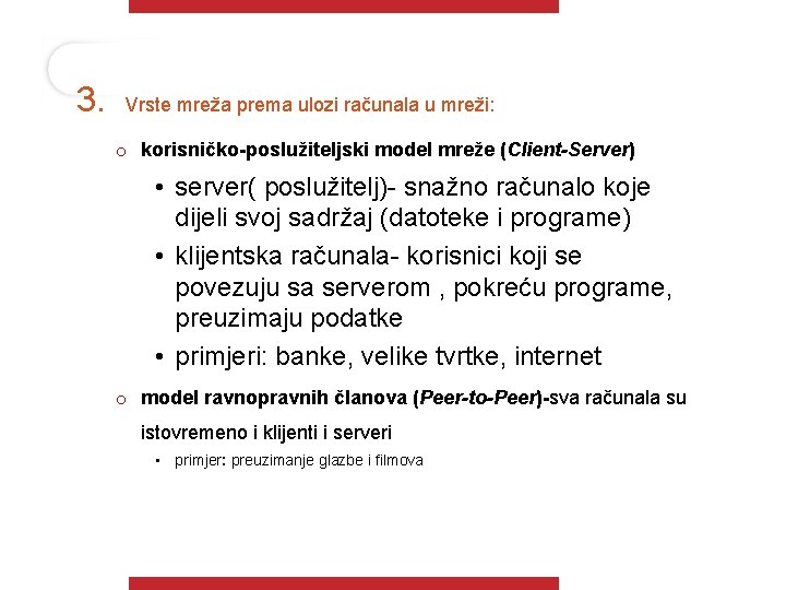 3. Vrste mreža prema ulozi računala u mreži: o korisničko-poslužiteljski model mreže (Client-Server) •