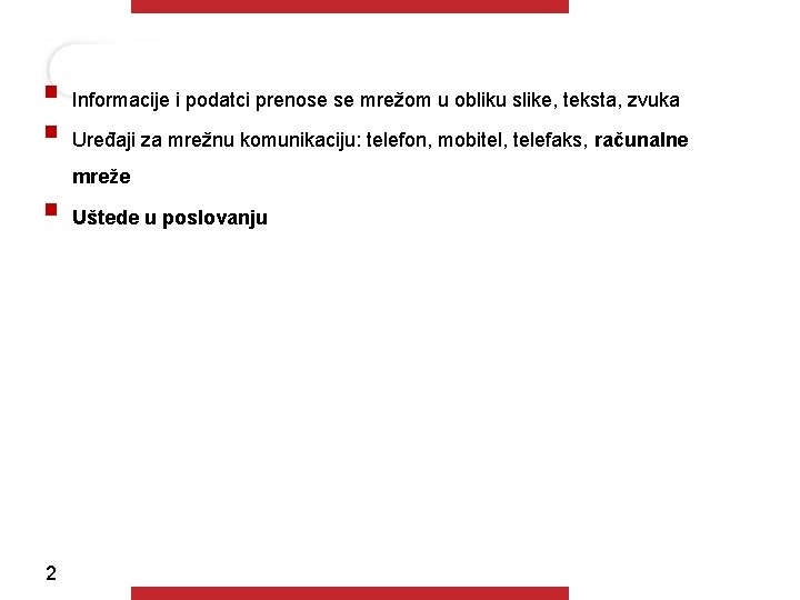 § Informacije i podatci prenose se mrežom u obliku slike, teksta, zvuka § Uređaji