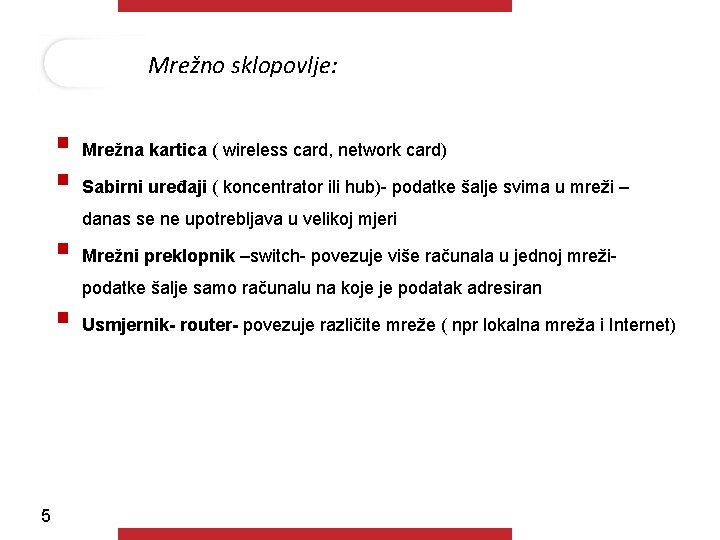 Mrežno sklopovlje: § Mrežna kartica ( wireless card, network card) § Sabirni uređaji ( Mrežno sklopovlje: § Mrežna kartica ( wireless card, network card) § Sabirni uređaji (