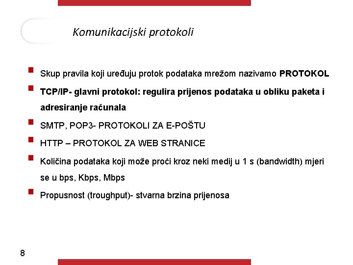 Komunikacijski protokoli § Skup pravila koji uređuju protok podataka mrežom nazivamo PROTOKOL § TCP/IP-