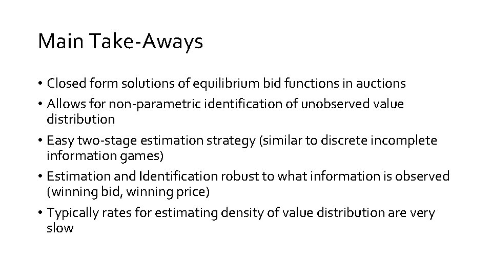 Main Take-Aways • Closed form solutions of equilibrium bid functions in auctions • Allows