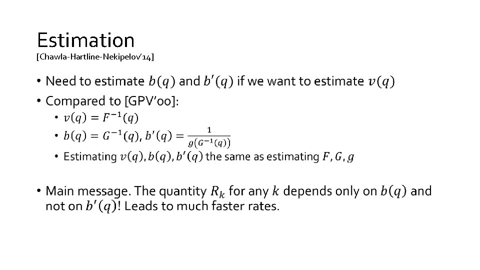 Estimation [Chawla-Hartline-Nekipelov’ 14] • 