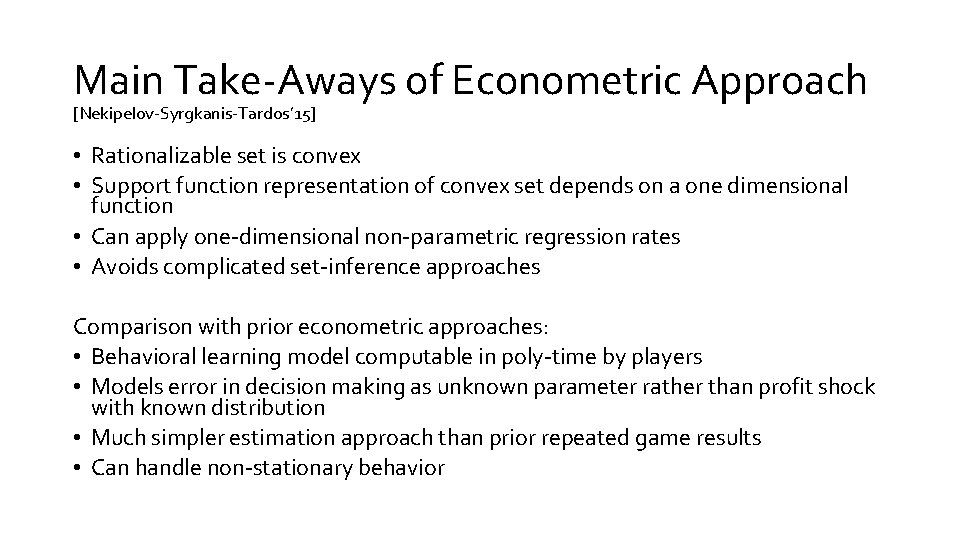 Main Take-Aways of Econometric Approach [Nekipelov-Syrgkanis-Tardos’ 15] • Rationalizable set is convex • Support