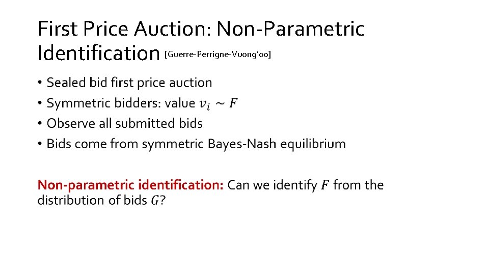 First Price Auction: Non-Parametric Identification [Guerre-Perrigne-Vuong’ 00] • 