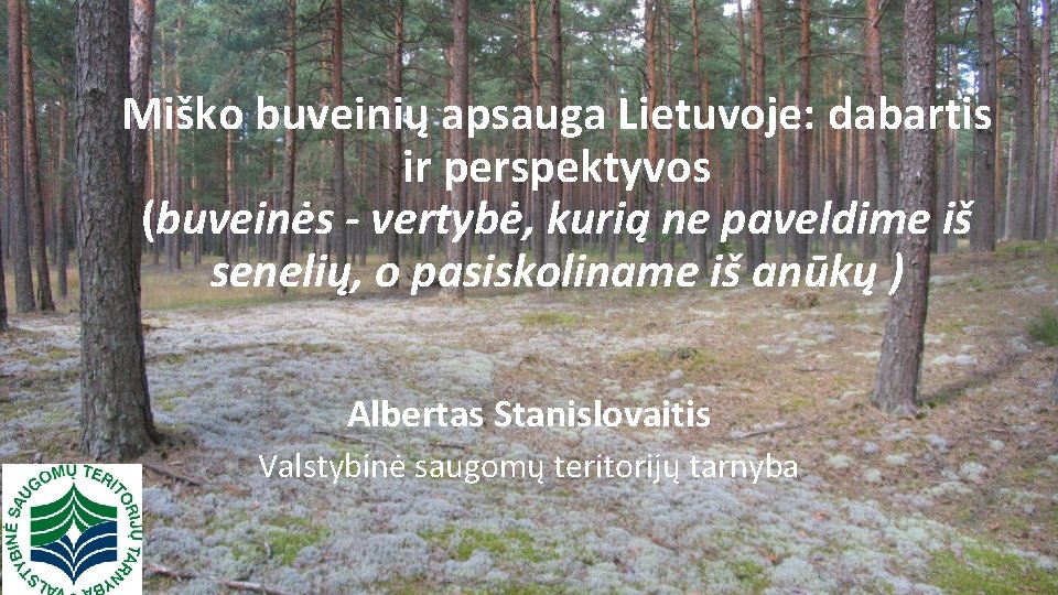 Miško buveinių apsauga Lietuvoje: dabartis ir perspektyvos (buveinės - vertybė, kurią ne paveldime iš