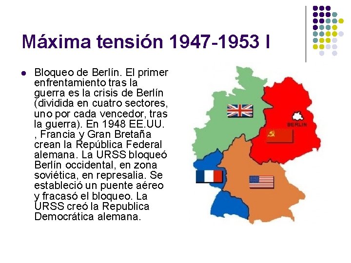 Máxima tensión 1947 -1953 I l Bloqueo de Berlín. El primer enfrentamiento tras la