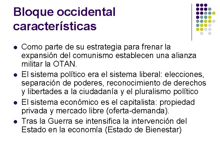 Bloque occidental características l l Como parte de su estrategia para frenar la expansión