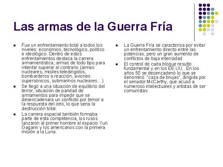 Las armas de la Guerra Fría l l l Fue un enfrentamiento total a