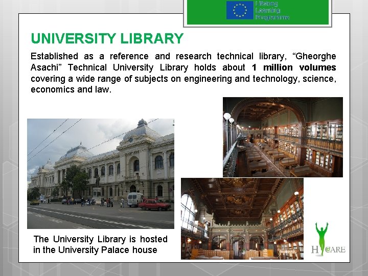 UNIVERSITY LIBRARY Established as a reference and research technical library, “Gheorghe Asachi” Technical University