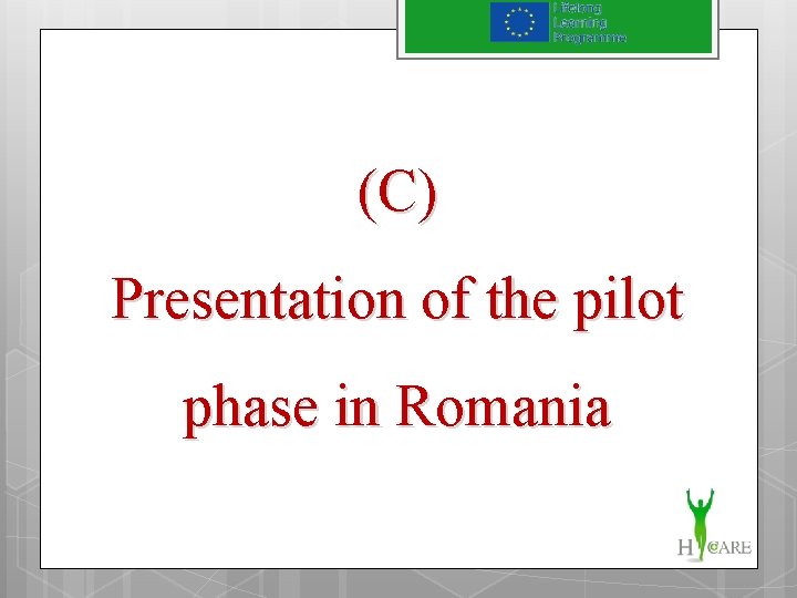 (C) Presentation of the pilot phase in Romania 