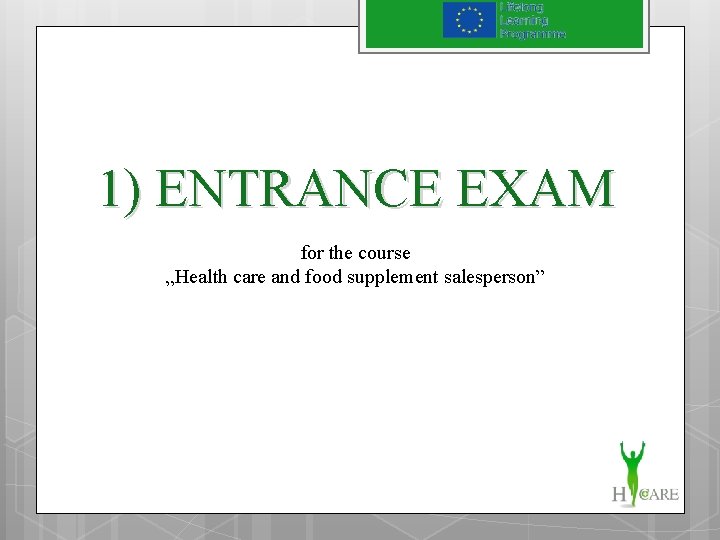 1) ENTRANCE EXAM for the course „Health care and food supplement salesperson” 