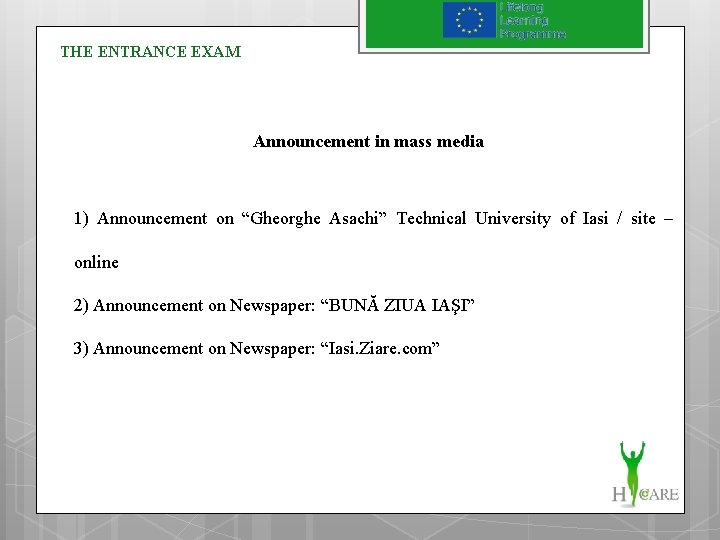 THE ENTRANCE EXAM Announcement in mass media 1) Announcement on “Gheorghe Asachi” Technical University