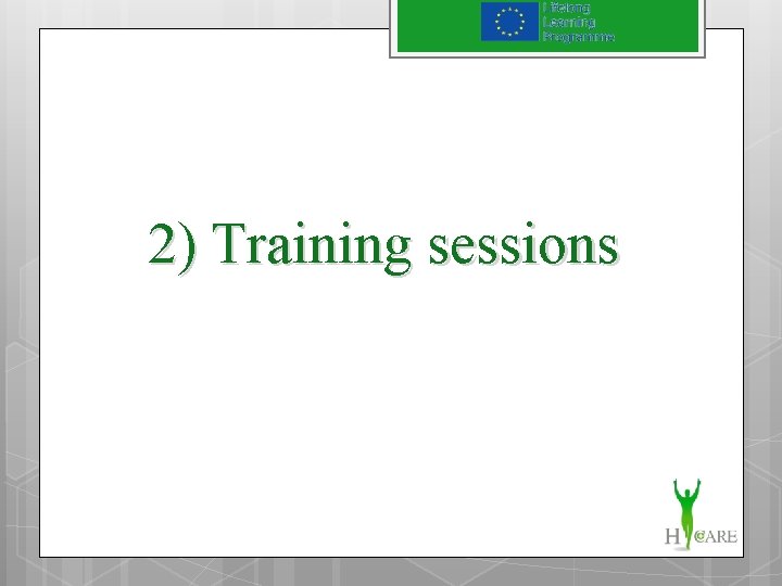 2) Training sessions 