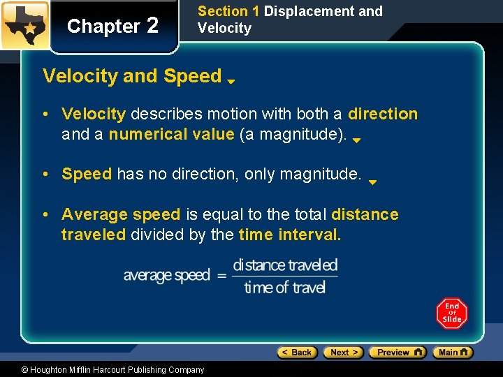 Chapter 2 Section 1 Displacement and Velocity and Speed • Velocity describes motion with