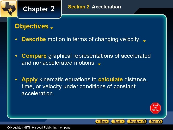 Chapter 2 Section 2 Acceleration Objectives • Describe motion in terms of changing velocity.