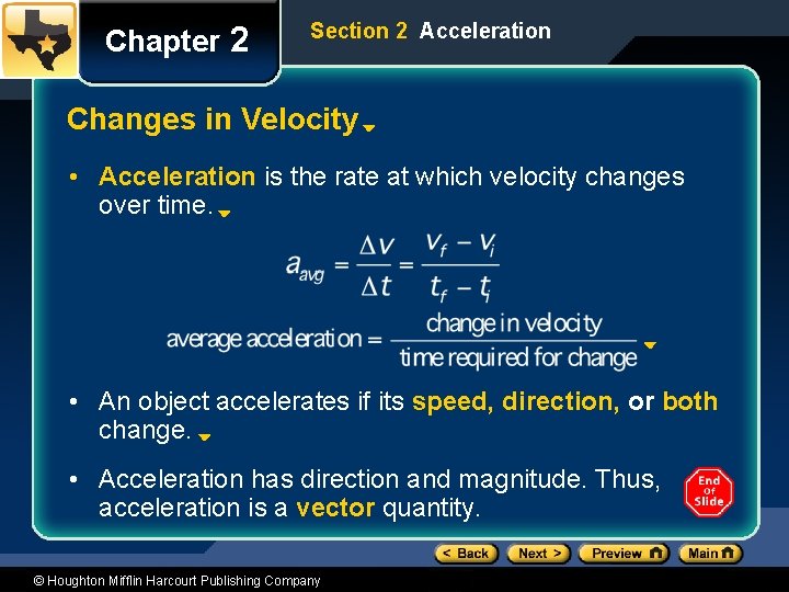 Chapter 2 Section 2 Acceleration Changes in Velocity • Acceleration is the rate at