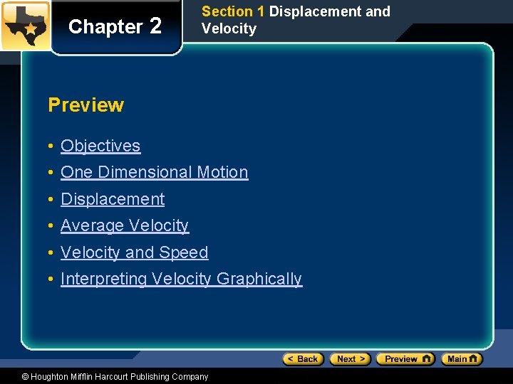 Chapter 2 Section 1 Displacement and Velocity Preview • Objectives • One Dimensional Motion