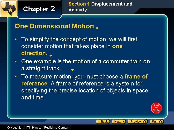 Chapter 2 Section 1 Displacement and Velocity One Dimensional Motion • To simplify the
