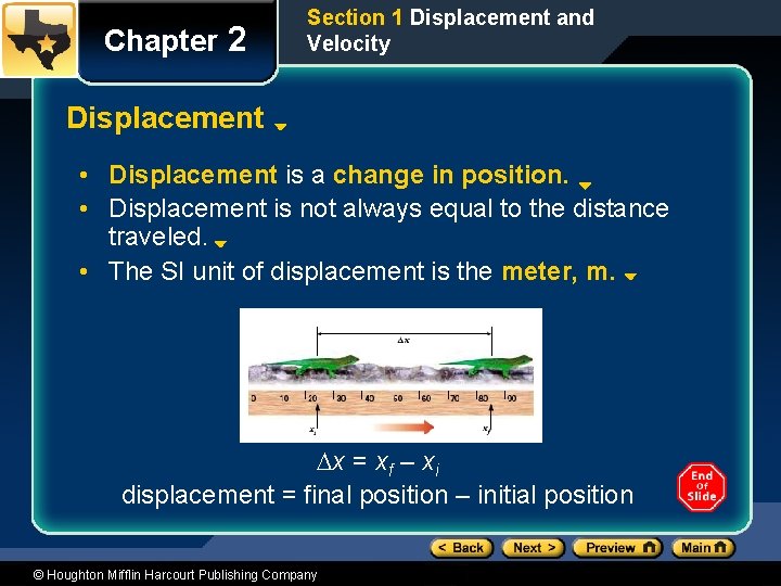 Chapter 2 Section 1 Displacement and Velocity Displacement • Displacement is a change in