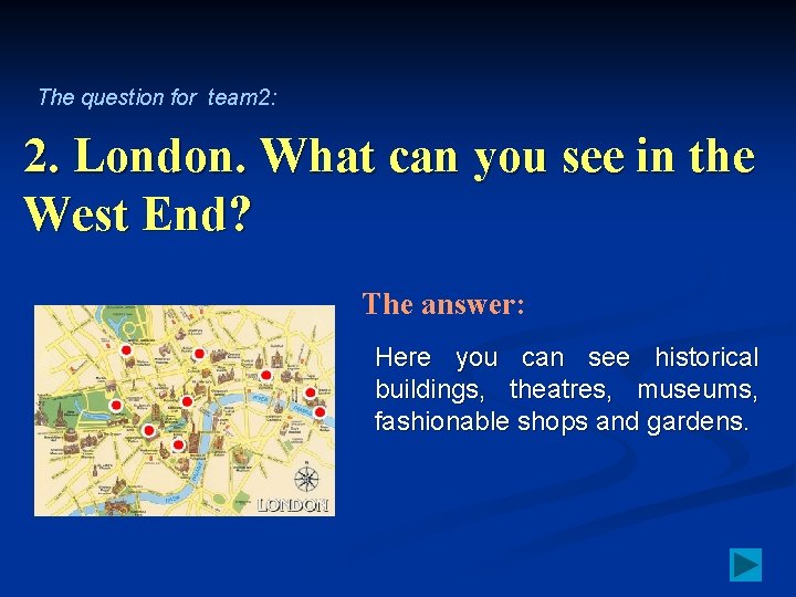 The question for team 2: 2. London. What can you see in the West