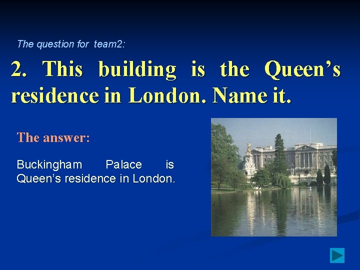 The question for team 2: 2. This building is the Queen’s residence in London.